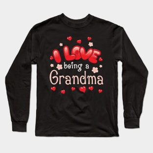 I Love Being A Grandma Happy Parent Day Summer Holidays Flowers Hearts For Grandma Long Sleeve T-Shirt